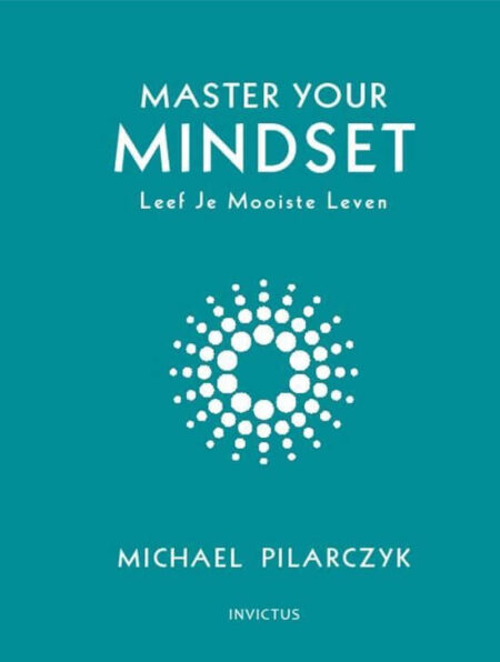 Master your mindset | Michael Pilarczyk - Favorieten Angelique Vijge